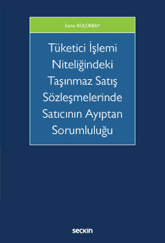 Tüketici İşlemi Niteliğindeki Taşınmaz Satış Sözleşmelerinde  Satıcının Ayıptan Sorumluluğu