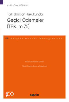 Türk Borçlar HukukundaGeçici Ödemeler (TBK. m.76) – Borçlar Hukuku Monografileri –