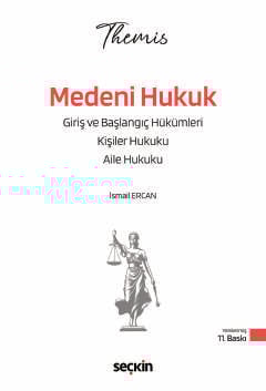 THEMIS – Medeni Hukuk I Konu Kitabı Başlangıç Hükümleri, Kişiler Hukuku ve Aile Hukuku