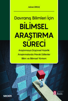 Davranış Bilimleri İçinBilimsel Araştırma Süreci Araştırmaya Düşünsel Hazırlık – Araştırmalarda Merak Edilenler – Bilim ve Bilimsel Yöntem