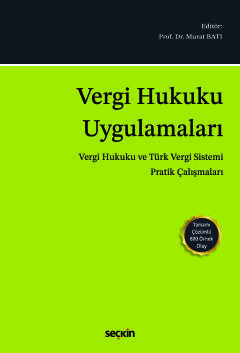 Vergi Hukuku Uygulamaları (Vergi Hukuku ve Türk Vergi Sistemi Pratik Çalışmaları)