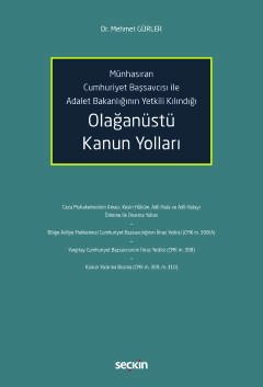 Münhasıran Cumhuriyet Başsavcısı ile Adalet Bakanlığının Yetkili Kılındığı Olağanüstü Kanun Yolları