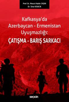 Kafkasya'da Azerbaycan–Ermenistan Uyuşmazlığı:Çatışma–Barış Sarkacı