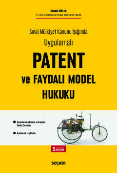 Sınai Mülkiyet Kanunu Işığında Uygulamalı Patent ve Faydalı Model Hukuku Uygulamada Patent ve Faydalı Model Davaları