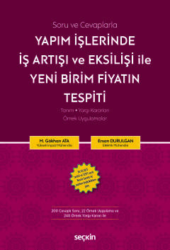 Soru ve CevaplarlaYapım İşlerinde İş Artışı ve Eksilişi İle Yeni Birim Fiyatın Tespiti Tanım ¦ Yargı Kararları ¦ Örnek Uygulamalar
