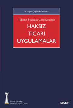 Tüketici Hukuku Çerçevesinde Haksız Ticari Uygulamalar