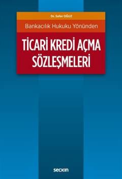 Bankacılık Hukuku YönündenTicari Kredi Açma Sözleşmeleri