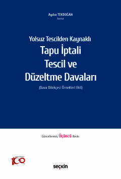 Yolsuz Tescilden KaynaklıTapu İptali – Tescil ve Düzeltme Davaları  (Dava Dilekçesi Örnekleri Ekli)