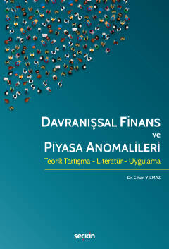 Davranışsal Finans ve Piyasa Anomalileri Teorik Tartışma – Literatür – Uygulama