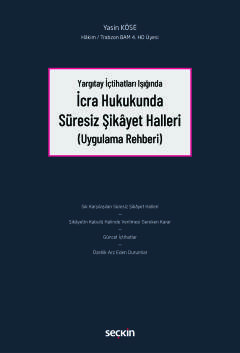 Yargıtay İçtihatları Işığındaİcra Hukukunda Süresiz Şikâyet Halleri (Uygulama Rehberi)