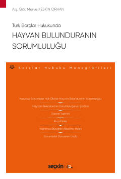 Türk Borçlar HukukundaHayvan Bulunduranın Sorumluluğu – Borçlar Hukuku Monografileri –