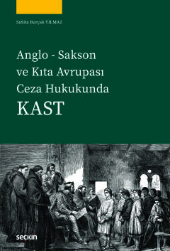 Anglo Sakson ve Kıta Avrupası Ceza HukukundaKast