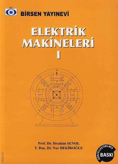 Elektrik Makineleri – 1 İbrahim Şenol, Nur Bekiroğlu, Oktay Aybar  - Kitap