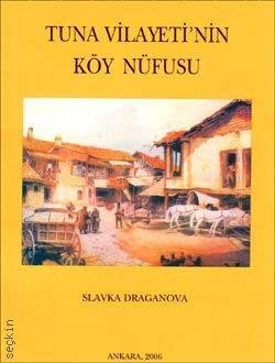 Tuna Vilayeti' nin Köy Nüfusu Slavka Draganova  - Kitap