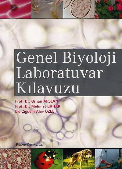 Genel Biyoloji Laboratuvar Kılavuzu Prof. Dr. Orhan Arslan, Prof. Dr. Mehmet Bahar, Dr. Çiğdem Alev Özel  - Kitap