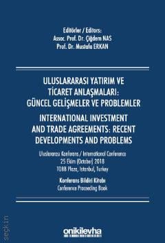 Uluslararası Yatırım ve Ticaret Anlaşmaları: Güncel Gelişmeler ve Problemler  Mustafa Erkan, Çiğdem Nas