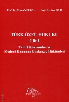 Türk Özel Hukuku Cilt:I (Temel Kavramlar) Mustafa Dural, Suat Sarı