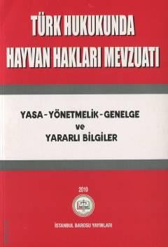 Türk Hukukunda Hayvan Hakları Mevzuatı Yasa – Yönetmelik – Genelge ve Yararlı Bilgiler Coşkun Ongun, Celal Ülgen  - Kitap