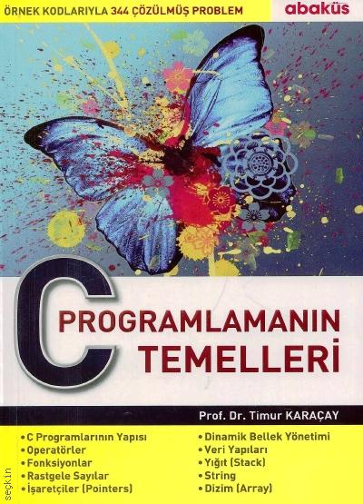 C Programlamanın Temelleri Prof. Dr. Timur Karaçay  - Kitap