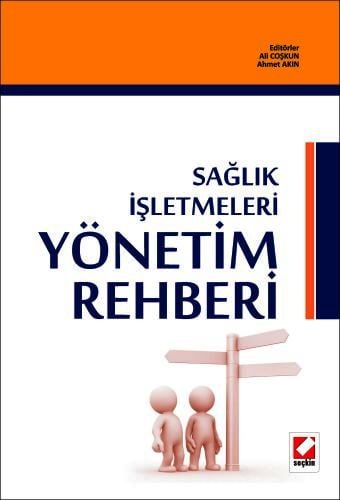 Sağlık İşletmeleri Yönetim Rehberi Yrd. Doç. Dr. Ali Coşkun, Yrd. Doç. Dr. Ahmet Akın  - Kitap