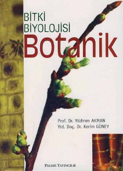 Bitki Biyolojisi Botanik Prof. Dr. Yıldırım Akman, Yrd. Doç. Dr. Kerim Güney  - Kitap