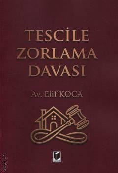 Tescile Zorlama Davası Av. Elif Koca  - Kitap