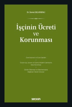 İşçinin Ücreti ve Korunması Dr. Demet Belverenli  - Kitap
