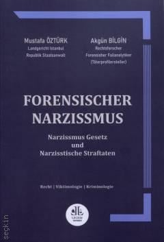 Forensischer Narzissmus (Narzissmus Gesetz und Narzisstische Straftaten) Akgün Bilgin, Mustafa Öztürk  - Kitap