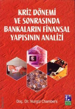 Kriz Dönemi ve Sonrasında Bankaların Finansal Yapısının Analizi Nurgül Chambers  - Kitap