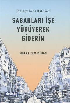 Karşıyaka'da İlkbahar Sabahları İşe Yürüyerek Giderim Murat Cem Miman  - Kitap