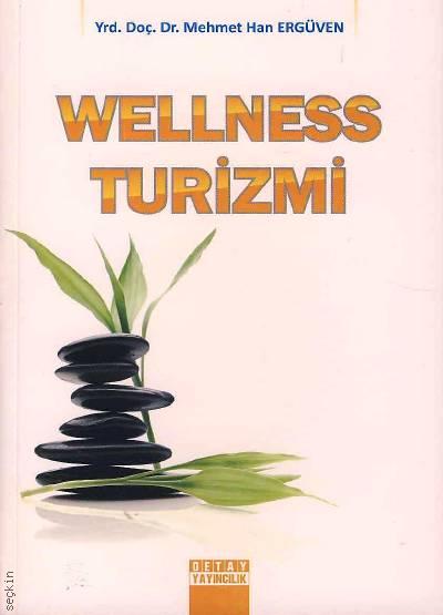 Wellness Turizmi Yrd. Doç. Dr. Mehmet Han Ergüven  - Kitap