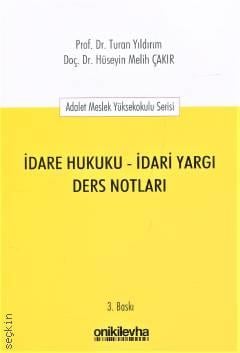 İdare Hukuku – İdari Yargı Ders Notları Prof. Dr. Turan Yıldırım, Doç. Dr. Hüseyin Melih Çakır  - Kitap