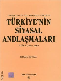 Tarihçeleri ve Açıklamaları ile Birlikte Türkiye'nin Siyasal Andlaşmaları Cilt:1 (1920–1945) İsmail Soysal  - Kitap