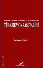 Türk Demokrasi Tarihi Partiler, Seçimler,İktidar ve Müdahalelerle Dr. Mithat Atabay  - Kitap