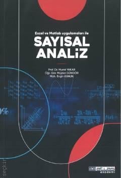 Excel ve Matlab Uygulamaları ile Sayısal Analiz Prof. Dr. Murat Yakar, Öğr. Gör. Müjdat Güngör, Engin Kanun  - Kitap