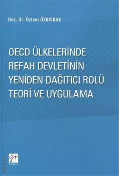 OECD Ülkelerinde Refah Devletinin Yeniden Dağıtıcı Rolü Teori ve Uygulama Doç. Dr. Özlem Özkıvrak  - Kitap