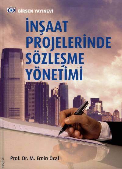 İnşaat Projelerinde Sözleşme Yönetimi Prof. Dr. M. Emin Öcal  - Kitap