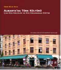 Almanya'da Türk Kültürü Çok Kültürlülük ve Kültürlerarası Eğitim Prof. Dr. Onur Bilge Kula  - Kitap