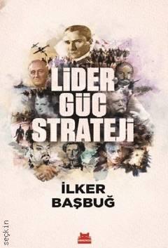 Lider, Güç, Strateji  İlker Başbuğ  - Kitap