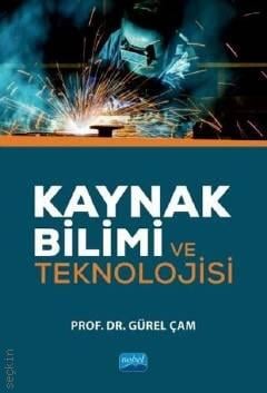 Kaynak Bilimi ve Teknolojisi Prof. Dr. Gürel Çam  - Kitap