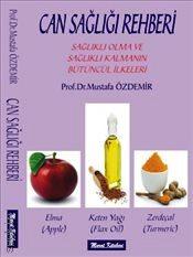 Can Sağlığı Rehberi Sağlıklı Olma ve Sağlıklı Kalmanın Bütüncül İlkeleri Öğr. Üyesi Mustafa Özdemir  - Kitap