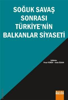 Soğuk Savaş Sonrası Türkiye'nin Balkanlar Siyaseti Pınar Yürür, Arda Özkan  - Kitap