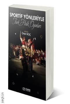Sportif Yönleriyle Türk Halk Oyunları Öner Koç  - Kitap