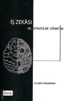 İş Zekası ve Stratejik Yönetim Dr. Ezgi Dinçerden  - Kitap