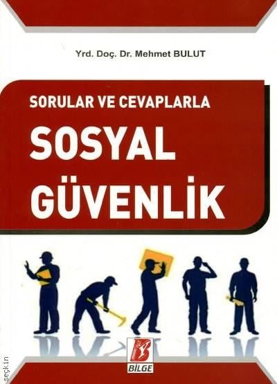 Sorular ve Cevaplarla Sosyal Güvenlik Yrd. Doç. Dr. Mehmet Bulut  - Kitap