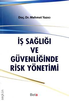 İş Sağlığı ve Güvenliğinde Risk Yönetimi Doç. Dr. Mehmet Yazıcı  - Kitap