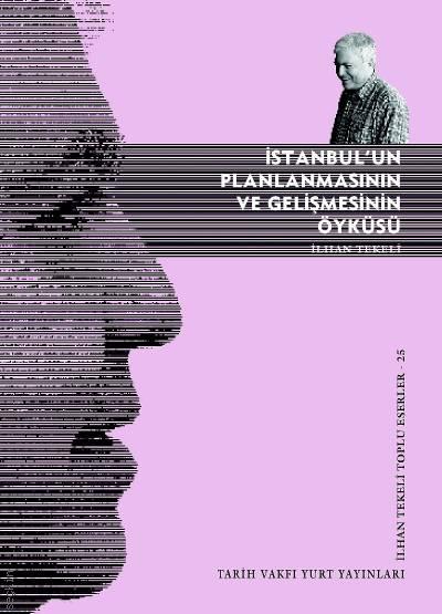 İstanbul'un Planlanmasının ve Gelişmesinin Öyküsü İlhan Tekeli  - Kitap