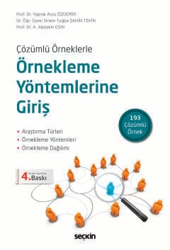 Çözümlü Örneklerle Örnekleme Yöntemlerine Giriş Araştırma Türleri – Örnekleme Yöntemleri  Örnekleme Dağılımı Prof. Dr. Yaprak Arzu Özdemir, Prof. Dr. A. Alptekin Esin, Dr. Öğr. Üyesi Sinem Tuğba Şahin Tekin  - Kitap