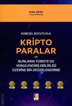 Küresel Boyutuyla Kripto Paralar ve Bunların Türkiye'de Vergilendirilebilirliği Üzerine Bir Değerlendirme Halis Aksu  - Kitap