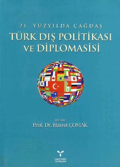 21. Yüzyılda Çağdaş Türk Dış Politikası ve Diplomasisi Prof. Dr. Hasret Çomak  - Kitap